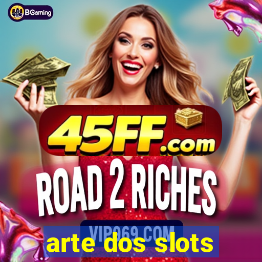 arte dos slots